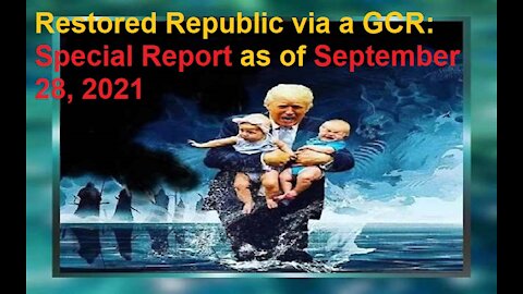 Restored Republic via a GCR Special Report as of September 28, 2021