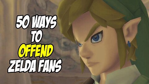 50 Ways To OFFEND The Legend of Zelda Fans - ABrandonToThePast