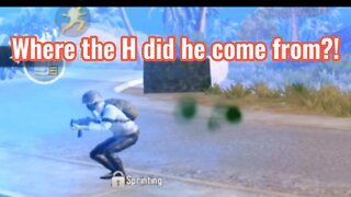 Where the H Did He Come From?!?! - PubG Mobile