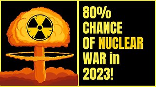 80% Chance of Russia Using Nuclear Weapons in 2023! MUST WATCH! 🤯
