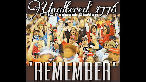 UNALTERED 1776 PODCAST - REMEMBER