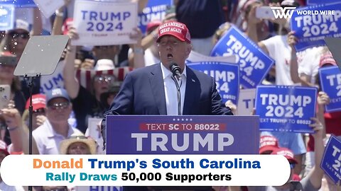 Donald Trump's South Carolina Rally Draws 50,000 Supporters-World-Wire