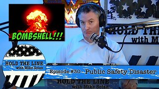 #30 - BOMBSHELL Public Safety Disaster!