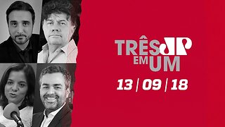 3 em 1 - 13/09/18 - A disputa interna na campanha de Bolsonaro