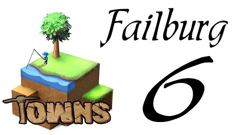 Let's Play Towns (Failburg) part 6 (v14b gameplay)