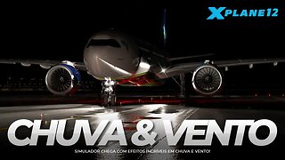 Chuva & Vento - Incríveis efeitos no recém lançado X-Plane 12!