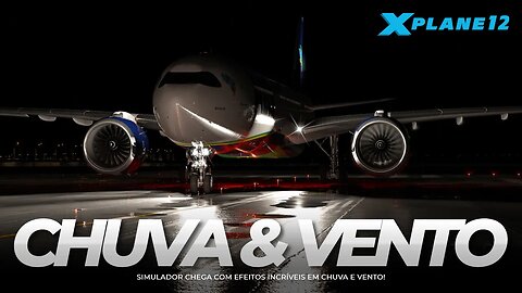 Chuva & Vento - Incríveis efeitos no recém lançado X-Plane 12!