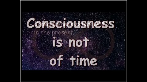 Consciousness is not of time
