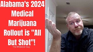 Alabama's 2024 Medical Marijuana Rollout is "All But Shot"!