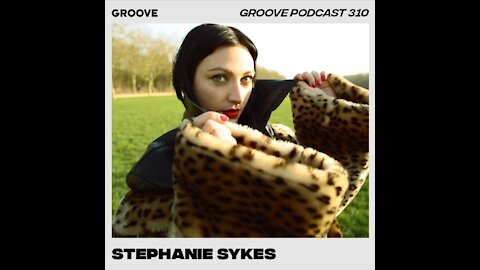 Stephanie Sykes @ Groove Podcast #310