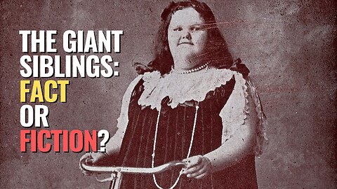 The Giant Siblings: Fact or Fiction?