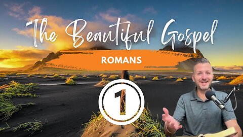 Romans 1: Good News, Bad News