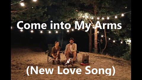 Come into My Arms (Love Song)