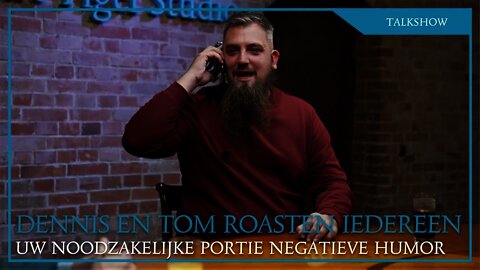 Dennis & Tom roasten iedereen! Uw noodzakelijke portie negatieve humor