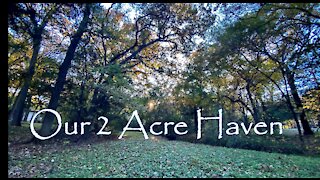 Our 2 Acre Haven - First Video