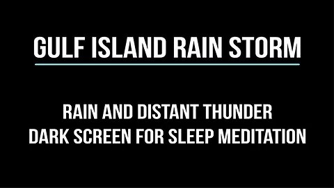 Fall Asleep - Black Screen - Mild Rain Storm with soft Thunder on a Gulf Island