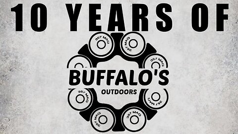 10 YEARS of BUFFALO'S OUTDOORS