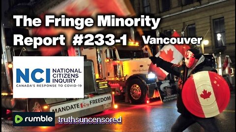 The Fringe Minority Report #233-1 National Citizens Inquiry Vancouver