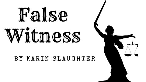 FALSE WITNESS by Karin Slaughter