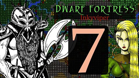 Dwarf Fortress Inkyviper part 7