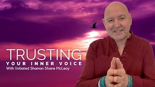 Trusting Your Inner Voice With Initiated Shaman Shane McLeay