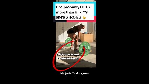 She probably lifts more than you.. damn she's strong ( Marjorie Taylor green)