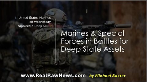 Marines & Special Forces in Battles for Deep State Assets