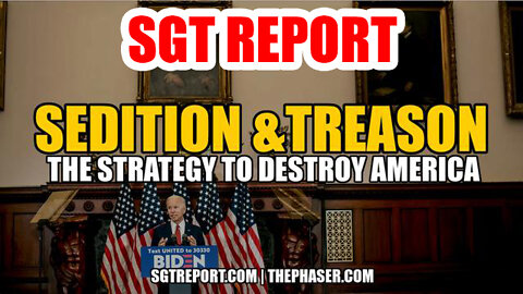 Sedition, Treason & The Strategy To Destroy America -SGT Report