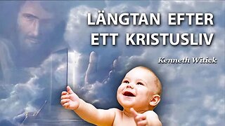 LÄNGTAN EFTER ETT KRISTUSLIV – Kenneth Witick