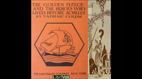The Golden Fleece and the Heroes Who Lived Before Achilles by Padraic Colum - FULL AUDIOBOOK
