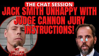 JACK SMITH UNHAPPY WITH JUDGE CANNON'S JURY INSTRUCTIONS | THE CHAT SESSION