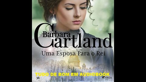 A Eterna Coleção de Barbara Cartland Vol. 36 - Uma Esposa Para o Rei Audiobook