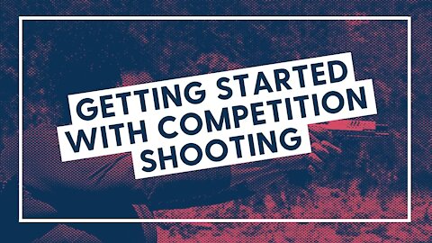 Getting Started with Competition Shooting