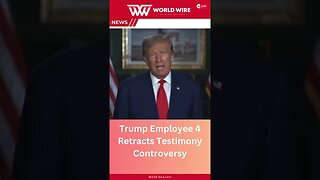 Trump Employee 4 Retracts Testimony Controversy -World-Wire #shorts