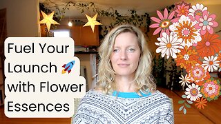 Flower Essences for Entrepreneurs ~ Fuel Your Launch