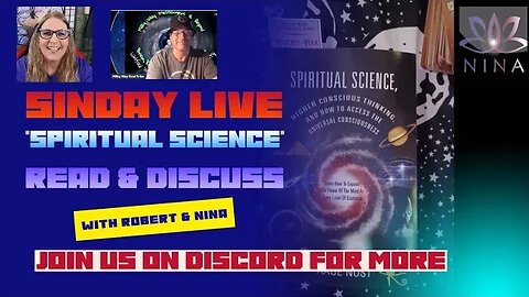 SINDAY LIVE - "SPIRITUAL SCIENCE" - READ AND DISCUSS with Robert & Nina