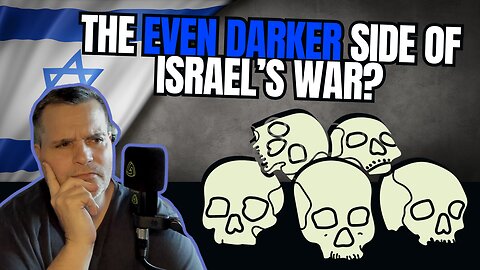 The Even DARKER SIDE Of ISRAEL'S WAR!