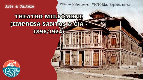 Theatro Melpômene (Empresa Santos & Cia - 1896/1924)