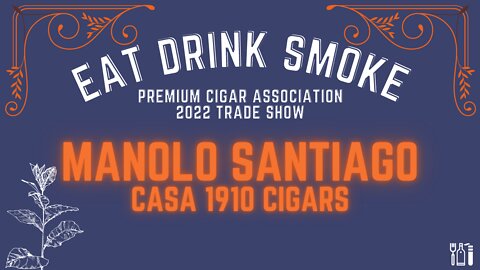The Mexican Cigar Revolution - Manolo Santiago of Casa 1910 Cigars