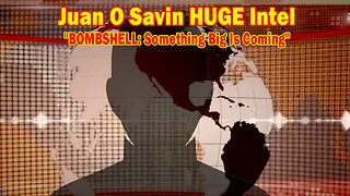 Juan O Savin HUGE Intel 04.10.24: "BOMBSHELL: Something Big Is Coming"