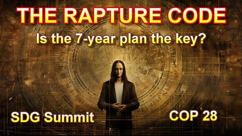 The Rapture Code --- Is the 7-Year Plan the Key?