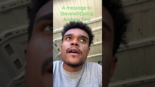 A message for Andrew Tate and Steve will do it￼