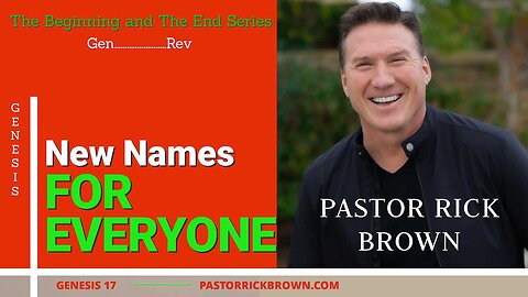 New Names for Everyone • Genesis 17 • Pastor Rick Brown