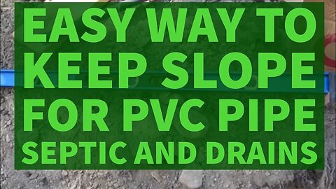 Easy Way To Slope PVC Pipe For Septic Drains Plumbing