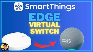Create SmartThings Edge Virtual Switches to Trigger Alexa Notifications
