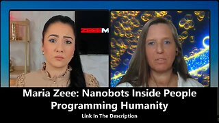 Maria Zeee: Nanobots Inside People Programming Humanity