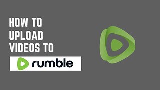 How To Upload Videos On Rumble For Beginners