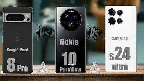 Nokia 10 PureView || Samsung S24 Ultra || Google Pixel 8 Pro | Google | Nokia | Samsung| Tag to Tech
