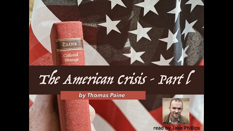 The American Crisis - Part 1 | by Thomas Paine | read by Jake Phillips