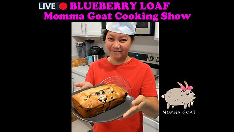 Momma Goat Cooking Show - LIVE - Blueberry Loaf